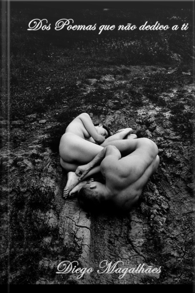 Dos Poemas Que Não Dedico A Ti
