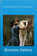 A Extraordinária Saga De Um Triste Coração Apaixonado