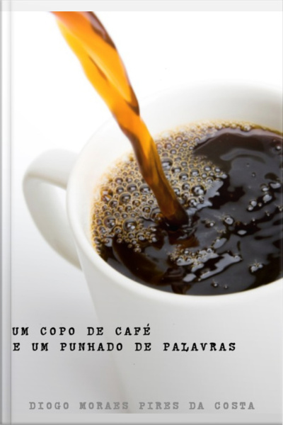 Um Copo De Café E Um Punhado De Palavras