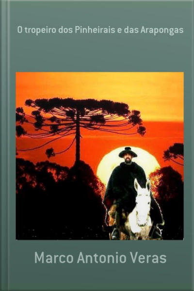 O Tropeiro Dos Pinheirais E Das Arapongas