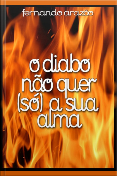 O Diabo Não Quer (só) A Sua Alma