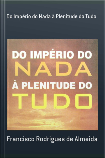 Do Império Do Nada À Plenitude Do Tudo