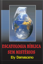 Escatologia Bíblica Sem Mistérios