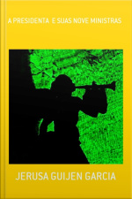 A Presidenta E Suas Nove Ministras