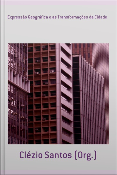 Expressão Geográfica E As Transformações Da Cidade
