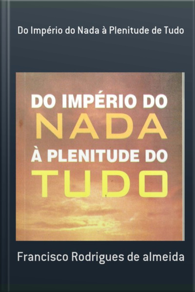 Do Império Do Nada À Plenitude De Tudo