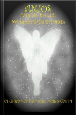 Anjos: Forças Da Luz, Mensageiros De Deus