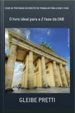 Como Se Preparar Em Direito Do Trabalho Para A Oab 2 Fase