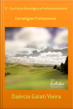 e: Sua Força Estratégica E Profissionalizante