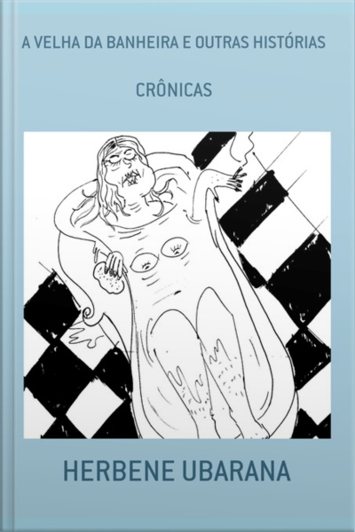 A Velha Da Banheira E Outras Histórias