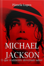Michael Jackson - O Que Realmente Deveriam Saber