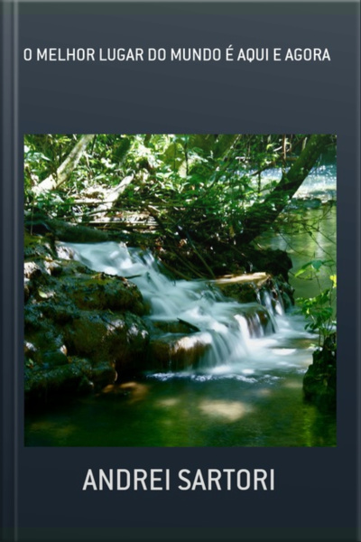 O Melhor Lugar Do Mundo É Aqui E Agora