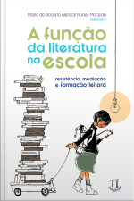 A função da literatura na escola. resistência, mediação e formação leitora