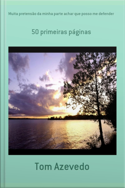 Muita Pretensão Da Minha Parte Achar Que Posso Me Defender