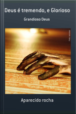 Deus É Tremendo, E Glorioso