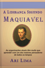 A Liderança Segundo Maquiavel