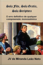 Sola Fide, Sola Gratia E Sola Scriptura