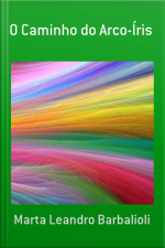 O Caminho Do Arco-íris