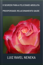 O Segredo Para A Felicidade Absoluta