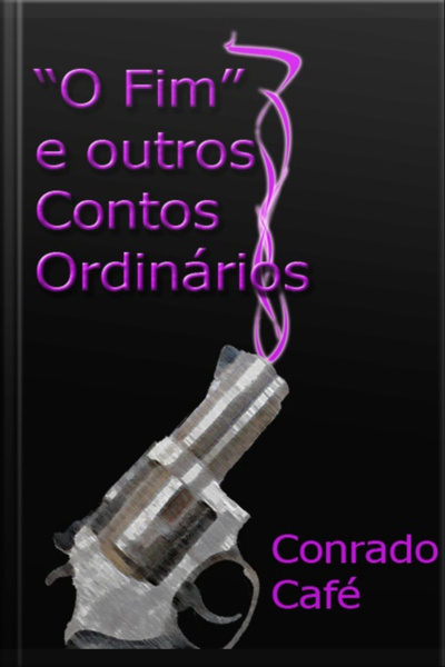 O fim E Outros Contos Ordinários