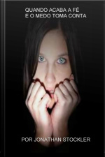 Quando Acaba A Fé E O Medo Toma Conta