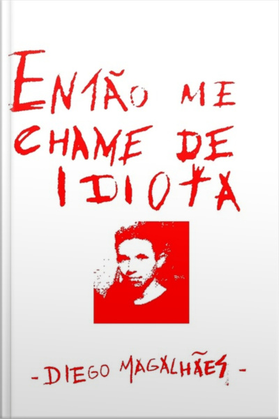 Então Me Chame De Idiota