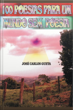 100 Poesias Para Um Mundo Sem Poesia
