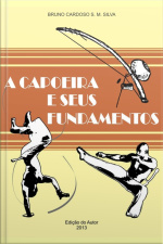 A Capoeira E Seus Fundamentos