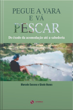 PEGUE A VARA E VÁ PESCAR