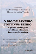 O Rio de Janeiro continua sendo: Algumas abordagens sobre ideias, literatura e lazer na urbe carioca 