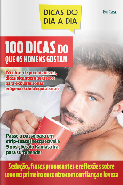Dicas do Dia a Dia Ed. 69 - 100 dicas do que os homens gostam
