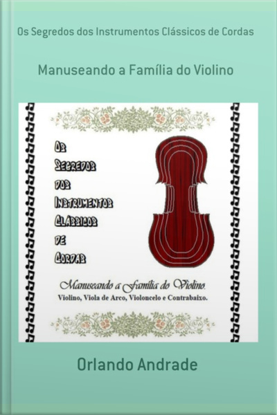 Os Segredos Dos Instrumentos Clássicos De Cordas