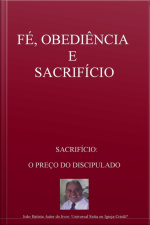 Fé, Obediência E Sacrifício