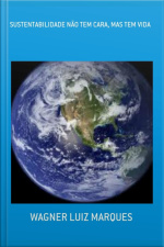 Sustentabilidade Não Tem Cara, Mas Tem Vida