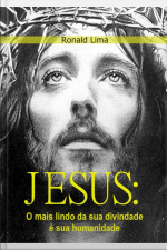 Jesus: O Mais Lindo Da Divindade, Sua Humanidade