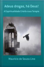Adeus Drogas, Há Deus!