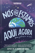 Nós Que Estamos Aqui Agora: Uma Filosofia De Vida