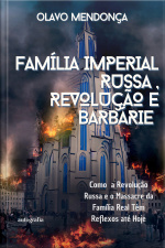 Família Imperial Russa, Revolução e Barbárie