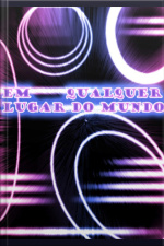 Em Qualquer Lugar Do Mundo