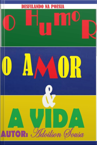 O Humor, O Amor E A Vida