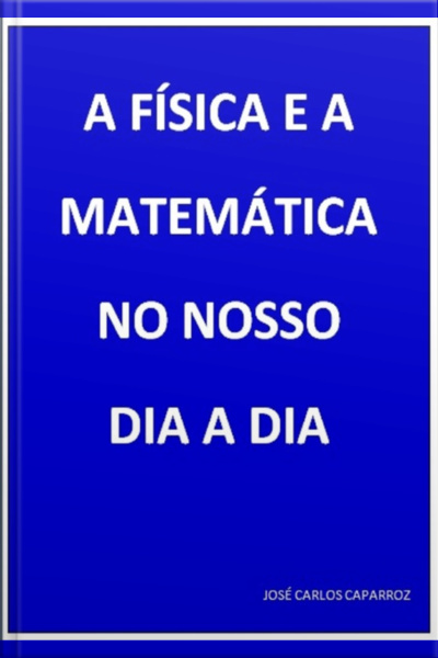 A Física E A Matemática No Nosso Dia A Dia