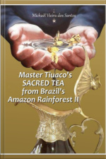 Master Tiuaco`s Sacred Tea From Amazon Rainforest Ii