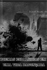 Poemas Espalhados Em Uma Vida Bagunçada