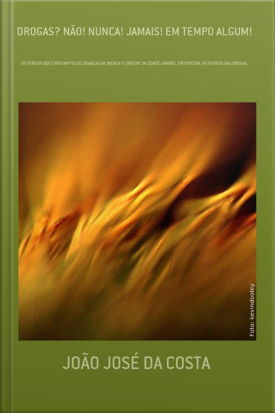 Drogas? Não! Nunca! Jamais! Em Tempo Algum!