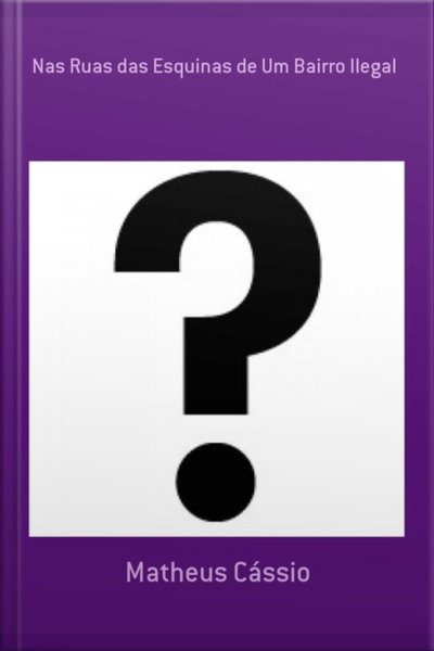 Nas Ruas Das Esquinas De Um Bairro Ilegal