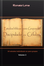 Estudos Bíblicos Para Grupos De Discipulado Ou Células - Vol. 2