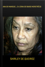 Ana Do Mangue...e A Zona Do Baixo Meretrício