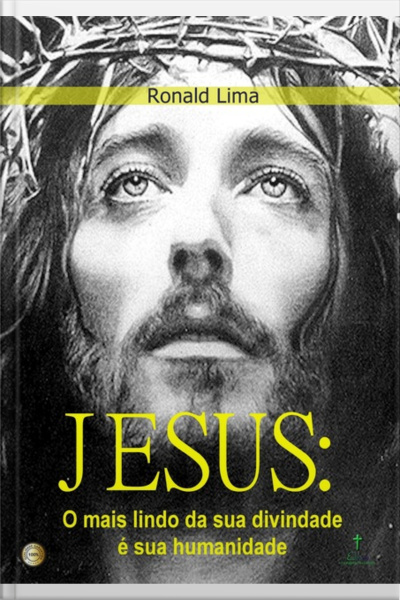 Jesus: O Mais Lindo Da Sua Divindade É Sua Humanidade