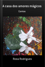 A Casa Dos Amores Mágicos