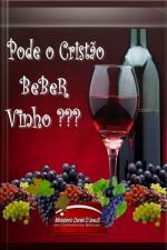 Pode O Cristão Beber Vinho